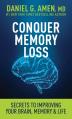 Conquer Memory Loss: Secrets to Improving Your Brain, Memory, and Life 