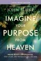  Imagine Your Purpose from Heaven, Large Print: Near-Death Experiences, God's Plan, and the Reason You Are Here 