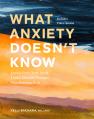  What Anxiety Doesn't Know with Streaming Video Access: Letting God's Truth Speak Louder Than the Thoughts That Hold You Back 