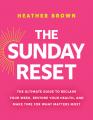  The Sunday Reset: The Ultimate Guide to Reclaim Your Week, Restore Your Health, and Make Time for What Matters Most 