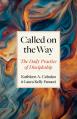  Called on the Way: The Daily Practice of Discipleship 