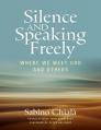  Silence and Speaking Freely: Where We Meet God and Others 