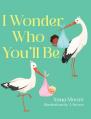  I Wonder Who You'll Be 