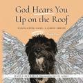  God Hears You Up on the Roof: Navigating Loss, A Grief Series: Book One 