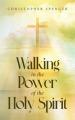  Walking in the Power of the Holy Spirit 