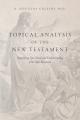  Topical Analysis of the New Testament: Simplifying Your Study and Understanding of the New Testament 