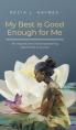  My Best Is Good Enough For Me: An Inspirational and Empowering Devotional & Journal 