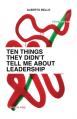  Ten Things They Didn't Tell Me About Leadership 