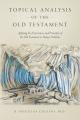  Topical Analysis of the Old Testament: Applying the Experiences and Principles of the Old Testament to Todays Problems 