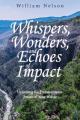  Whispers, Wonders, and Echoes of Impact: Unlocking the Transformative Power of Your Words 