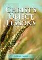  Christ Object Lessons: (Big Print Bound Edition) 