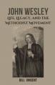  John Wesley: Life, Legacy, and the Methodist Movement 