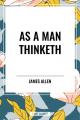  As a Man Thinketh 