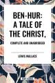  Ben-Hur: A Tale of the Christ, Complete and Unabridged 