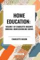  Home Education, of Charlotte Mason's Homeschooling Series, Volume I 