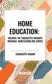  Home Education, of Charlotte Mason's Original Homeschooling Series, Volume I 