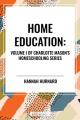  Home Education, of Charlotte Mason's Original Homeschooling Series 