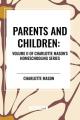  Parents and Children, of Charlotte Mason's Homeschooling Series 