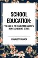  School Education, of Charlotte Mason's Original Homeschooling Series 