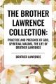  Brother Lawrence Collection: Practice and Presence of God, Spiritual Maxims, the Life of Brother Lawrence 