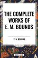  Complete Works of E. M. Bounds 