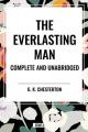 Everlasting Man Complete and Unabridged 