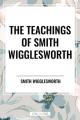  Teachings of Smith Wigglesworth: Ever Increasing Faith and Faith That Prevails 