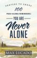  100 Pass-Along Reminders: You Are Never Alone: Prayers to Share (Shareable Messages of Encouragement with a Prayer, Scripture, and Inspirational Quote 