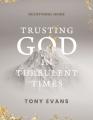  Trusting God in Turbulent Times: A 30-Day Devotional Study Guide-- Find Strength, Peace, and Hope During the Difficult Seasons of Life 
