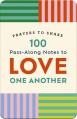  100 Pass-Along Notes to Love One Another: Prayers to Share (Shareable Messages of Encouragement with a Prayer, Scripture, and Inspirational Quote) 