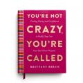  You're Not Crazy, You're Called: Finding Clarity and Confidence to Boldly Step Into Your God-Given Purpose (a 40-Day Devotional) 