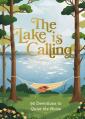  The Lake Is Calling: 90 Devotions to Quiet the Noise (a 90-Day Devotional) 