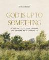  God Is Up to Something: A 100-Day Devotional Journal for Letting Go and Leaning in 