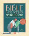  The Bible in 52 Weeks Workbook: A Yearlong Bible Study for Women 