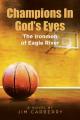  Champions In God's Eyes: The Ironmen of Eagle River 