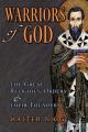  Warriors of God: The Great Religious Orders and Their Founders 