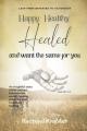  Happy Healthy Healed and want the same for you 