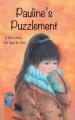  Pauline's Puzzlement: A Kid's Book... Not Just for Kids 