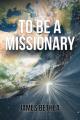  To Be a Missionary 