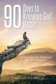  90 Days to Knowing God Better: Thinking Deeper Than Surface Level about the God You Know 