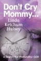  Don't Cry Mommy...: A Search For Profundity: God 