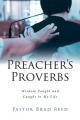  Preacher's Proverbs: Wisdom Taught and Caught in My Life 