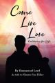  Come Live Love Guidance for Life: As told to Sharon Sue Hiller 