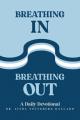  Breathing In Breathing Out: A Daily Devotional 
