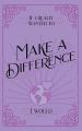  If I Really Wanted to Make a Difference, I Would . . . 