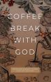  Coffee Break with God: Inspiration & Insight to Keep your Day God's Way 