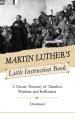  Martin Luther's Little Instruction Book: A Classic Treasury of Timeless Wisdom and Reflection 