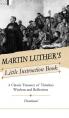  Martin Luther's Little Instruction Book: A Classic Treasury of Timeless Wisdom and Reflection 