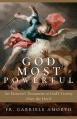  God Most Powerful: An Exorcist's Testament to God's Victory Over the Devil 