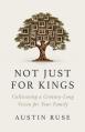  Not Just for Kings: Cultivating a 500-Year Vision for Your Family 